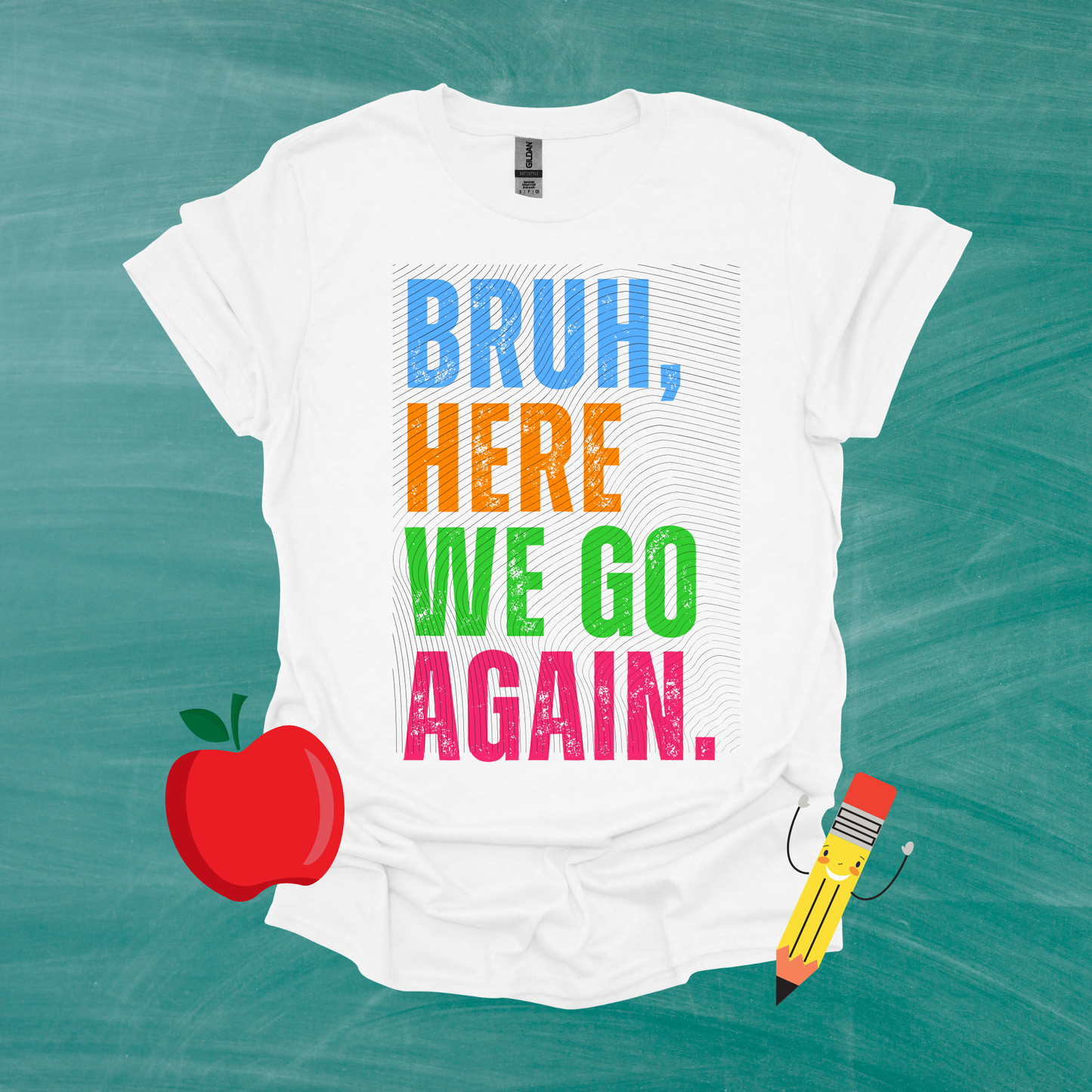 Bruh Here We Go Again T-Shirt