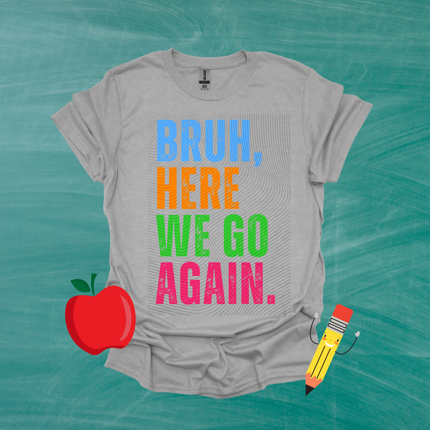 Bruh Here We Go Again T-Shirt