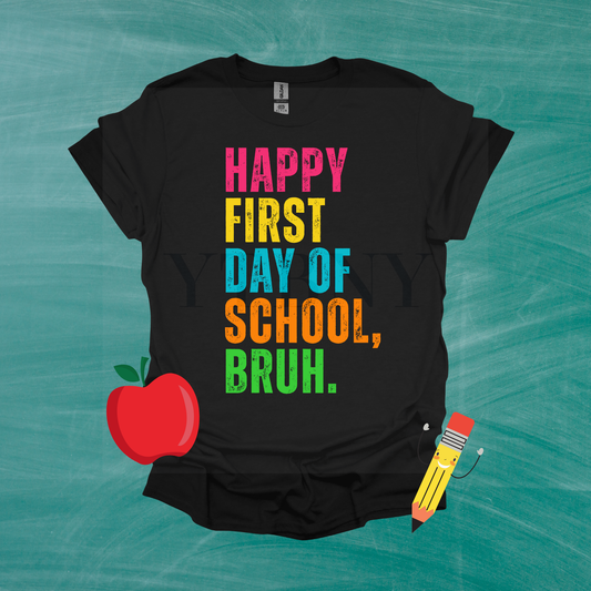 Happy First Day of School, Bruh T-Shirt